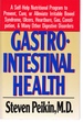 Gastrointestinal Health a Self-Help Nutritional Program to Prevent, Cure, Or Alleviate Irritable Bowel Syndrome, Ulcers, Heartburn, Gas, Constipation