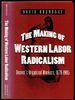 The Making of Western Labor Radicalism: Denver's Organized Workers, 1878-1905