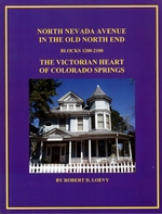 North Nevada Avenue in the Old North End: Blocks 1200-2100-the Victorian Heart of Colorado Springs