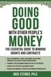 Doing Good With Other People's Money: the Essential Guide to Winning Grants and Contracts for Nonprofits, Ngos, Educational Institutions, Municipalities, & Faith-Based Organizations