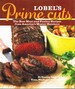 Lobel's Prime Cuts the Best Meat and Poultry Recipes From America's Master Butchers