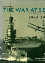 Conway's the War at Sea in Photographs 1939-1945