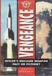 Vengeance: Hitler's Nuclear Weapon: Fact of Fiction?