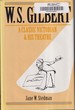 W. S. Gilbert: a Classic Victorian and His Theatre