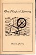 The Magic of Spinning: How to Do It Yourself, With the Emphasis in Wool, the History of Spinning, and Other Facts