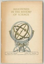 Milestones in the History of Science, to 1800. Based on Selections of Printed Books in the Collection of the Linda Hall Library