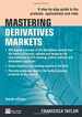 Mastering Derivatives Markets: a Step-By-Step Guide to the Products, Applications and Risks (the Mastering Series)