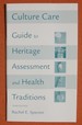 Culture Care: Guide to Heritage Assessment and Health Traditions