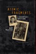 Atomic Fragments: a Daughter's Questions