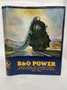 B&O Power: Steam, Diesel and Electric Power of the Baltimore and Ohio Railroad 1829-1964