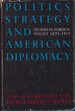 Politics, Strategy, and American Diplomacy: Studies in Foreign Policy 1873-1917