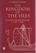 The Kingdom of the Isles: Scotland's Western Seaboard, C.1100-C.1336 (Scottish Historical Review Monograph Series)