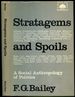 Stratagems and Spoils: a Social Anthropology of Politics