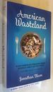 American Wasteland: How America Throws Away Nearly Half of Its Food (and What We Can Do About It)