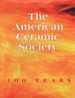 The American Ceramic Society 100 Years