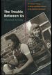 The Trouble Between Us: an Uneasy History of White and Black Women in the Feminist Movement