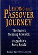 Leading the Passover Journey: the Seder's Meaning Revealed, the Haggadah's Story Retold
