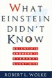 What Einstein Didn't Know Scientific Answers to Everyday Questions