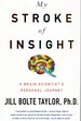 My Stroke of Insight-a Brain Scientist's Personal Journey