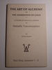 The Art of Alchemy: A Course of Practical Lessons in Metallic Transmissions, Part One, Lessons 1 3