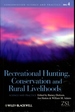 Recreational Hunting, Conservation and Rural Livelihoods: Science and Practice