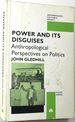 Power and Its Disguises: Anthropological Perspectives on Politics