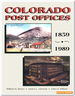 Colorado Post Offices: 1859-1989