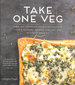 Take One Veg: Over 100 Tempting Veggie Recipes for Simple Suppers, Packed Lunches and Weekend Cooking