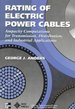 Rating of Electric Power Cables: Ampacity Computations for Transmission, Distribution and Industrial Applications [Critical / Practical Study; Review; Reference; Biographical; Detailed in Depth Research; Practice and Process Explained]