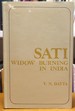 Sati: a Historical, Social and Philosophical Enquiry Into the Hindu Rite of Widow Burning