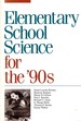 Elementary School Science for the 90'S