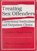 Treating Sex Offenders in Correctional Institutions and Outpatient Clinics: a Guide to Clinical Practice