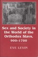 Sex and Society in the World of the Orthodox Slavs, 900-1700