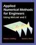 Applied Numerical Methods for Engineers Using Matlab and C
