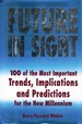 Future in Sight: 100 Most Important Trends, Implications and Predictions for the New Millennium By Barry Howard Minkin (1995-07-01)