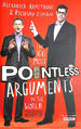 The 100 Most Pointless Arguments in the World: a Pointless Book Written By the Presenters of the Hit Bbc 1 Tv Show (Pointless Books)