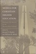 Models for Christian Higher Education: Strategies for Survival and Success in the Twenty-First Century