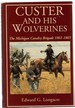 Custer and His Wolverines the Michigan Cavalry Brigade, 1861-1865