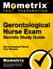 Gerontological Nurse Exam Secrets Study Guide: Gerontological Nurse Test Review