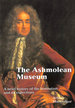 The Ashmolean Museum: a Brief History of the Museum and Its Collections (Ashmolean Handbooks S. )