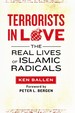 Terrorists in Love the Real Lives of Islamic Radicals