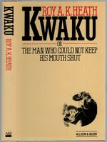 Kwaku Or the Man Who Could Not Keep His Outh Shut