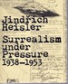 Jindrich Heisler Surrealism Under Pressure, 1938-1953