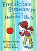 Freckleface Strawberry and the Dodgeball Bully a Freckleface Strawberry Story