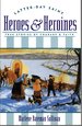 Latter-Day Saint Heroes and Heroines: True Stories of Courage and Faith