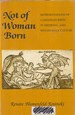Not of Woman Born: Representations of Caesarian Birth in Medieval and Renaissance Culture