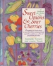 Sweet Onions and Sour Cherries: a Cookbook for Market Day