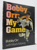 Bobby Orr My Game, (Dj Protected By a Brand New, Clear, Acid-Free Mylar Cover)