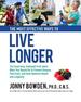 The Most Effective Ways to Live Longer: the Surprising, Unbiased Truth About What You Should Do to Prevent Disease, Feel Great, and Have Optimum Health and Longevity