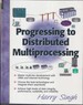 Progressing to Distributed Multi-Processing